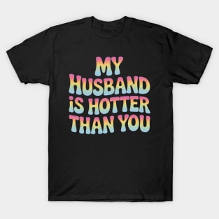 My Girlfriend Is Hotter Than You Sarcastic T-Shirt